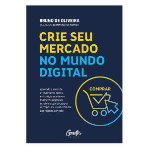 CRIE SEU MERCADO NO MUNDO DIGITAL: Aprenda a viver de ecommerce com a estratégia que levou inúmeros negócios on-line a sair do zero