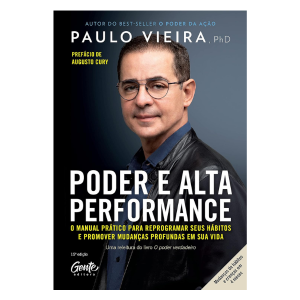 Poder e Alta Performance: O manual prático para reprogramar seus hábitos e promover mudanças profundas em sua vida